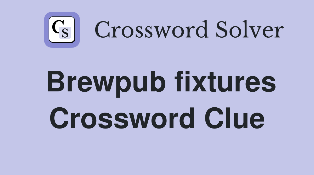 Brewpub fixtures Crossword Clue