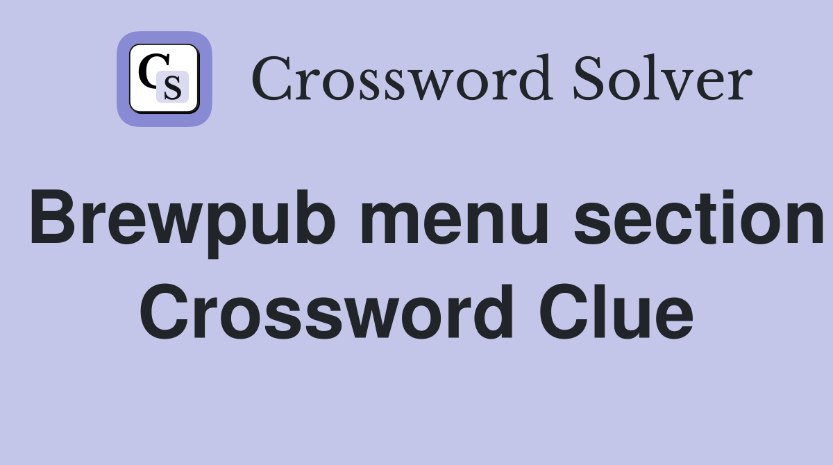 Brewpub menu section Crossword Clue