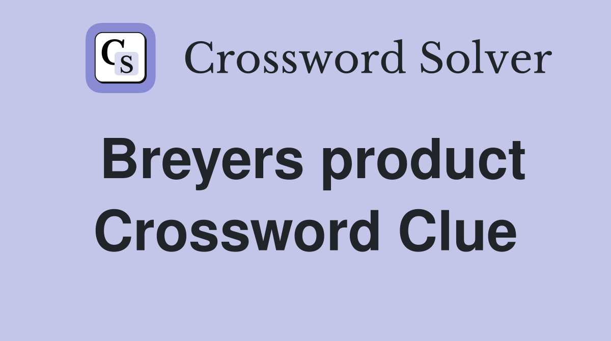 Breyers product Crossword Clue