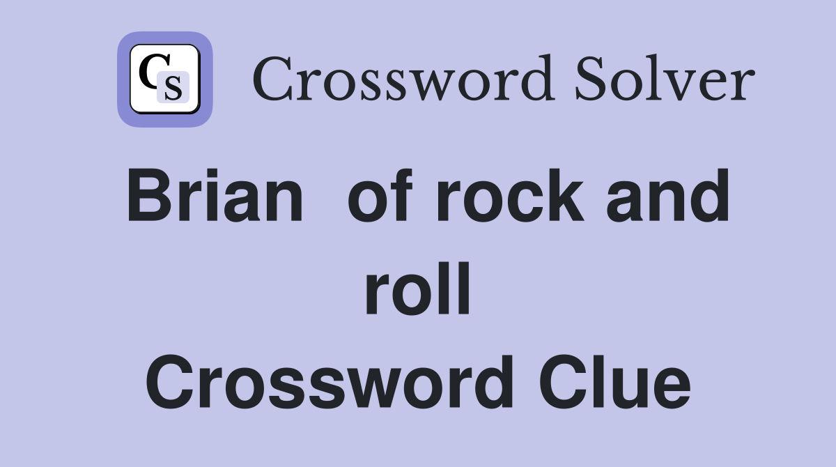 Brian  of rock and roll Crossword Clue