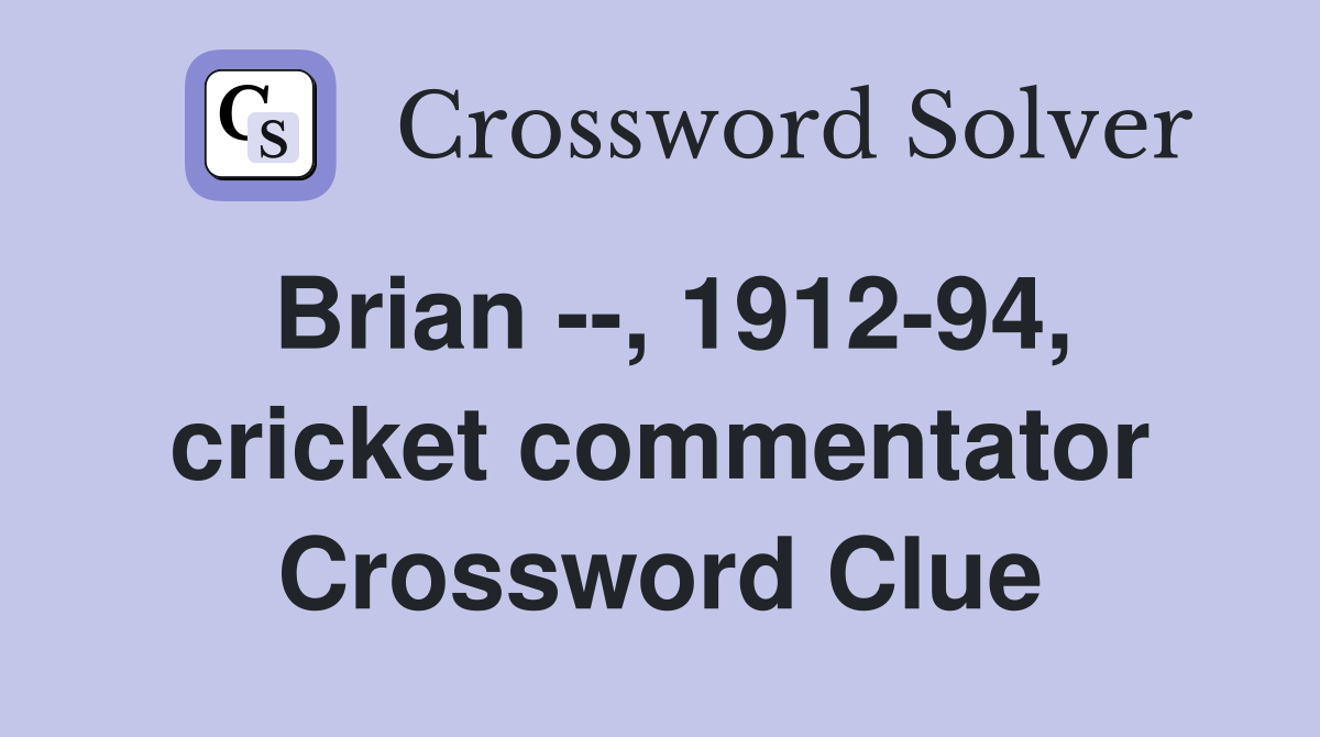 Brian --, 1912-94, cricket commentator Crossword Clue