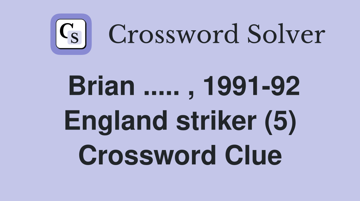 Brian ..... , 1991-92 England striker (5) Crossword Clue