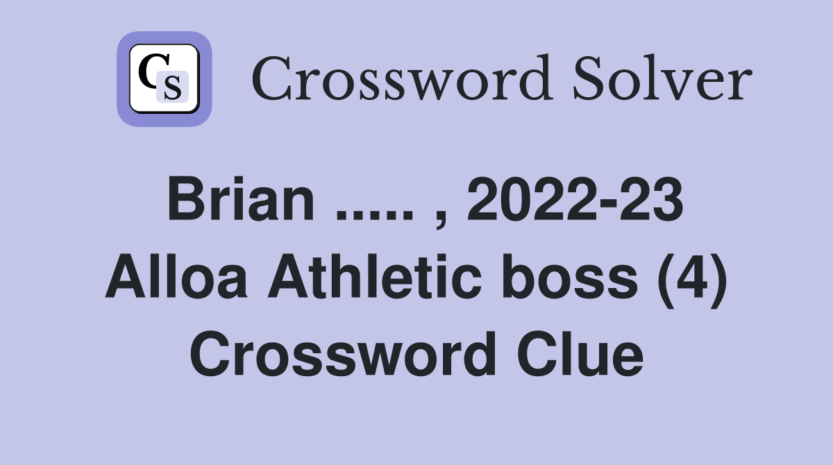 Brian ..... , 2022-23 Alloa Athletic boss (4) Crossword Clue
