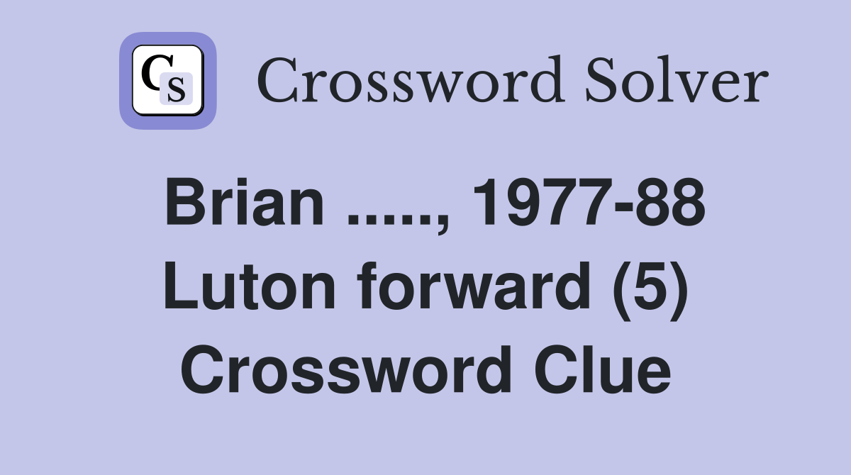 Brian ....., 1977-88 Luton forward (5) Crossword Clue