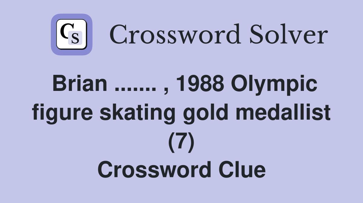 Brian ....... , 1988 Olympic figure skating gold medallist (7) Crossword Clue