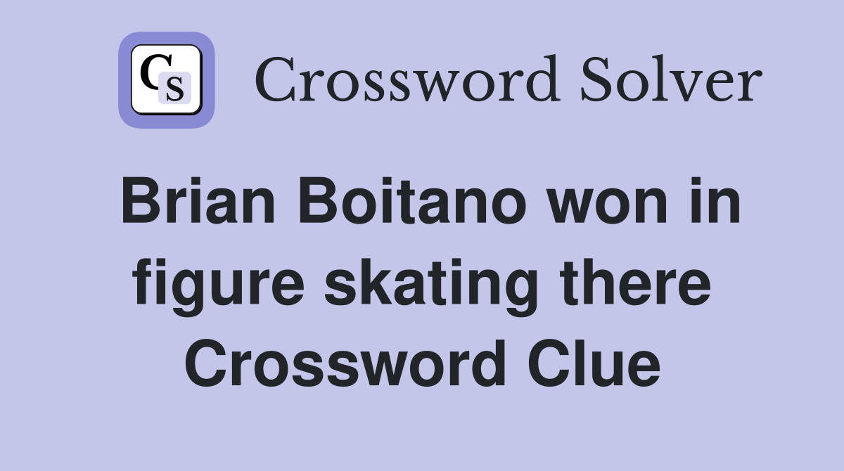 Brian Boitano won in figure skating there Crossword Clue
