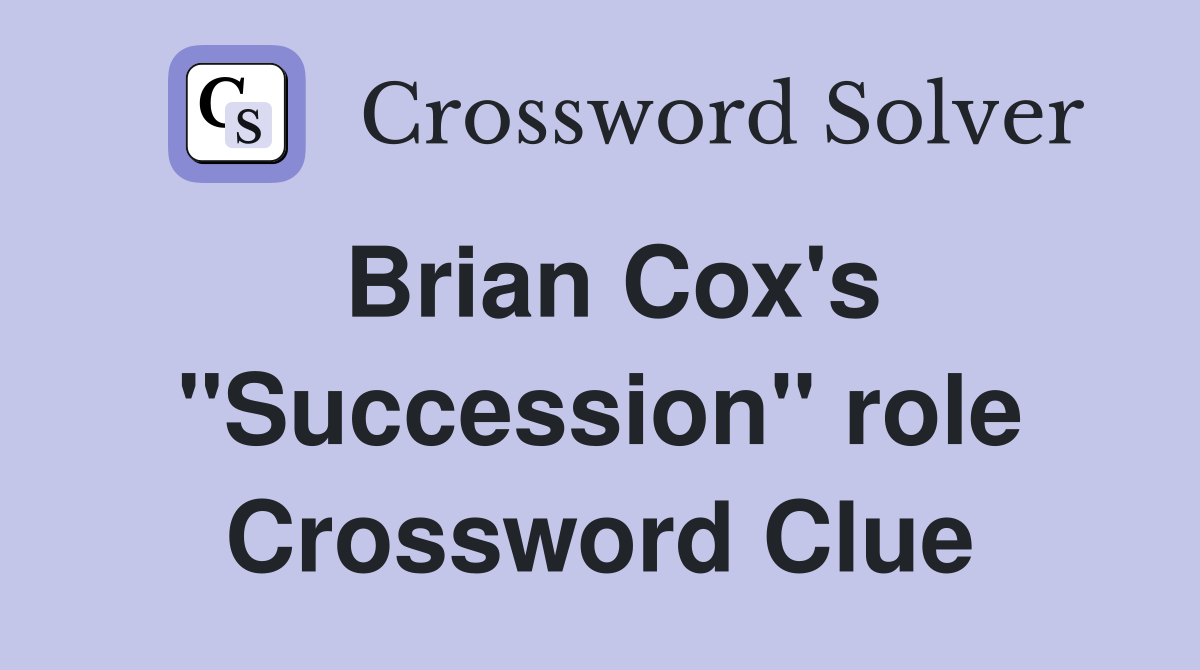 Brian Cox's "Succession" role Crossword Clue