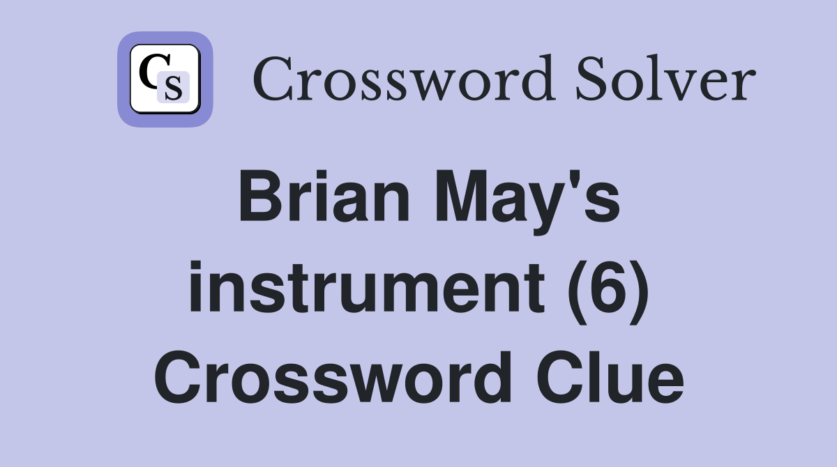 Brian May's instrument (6) Crossword Clue