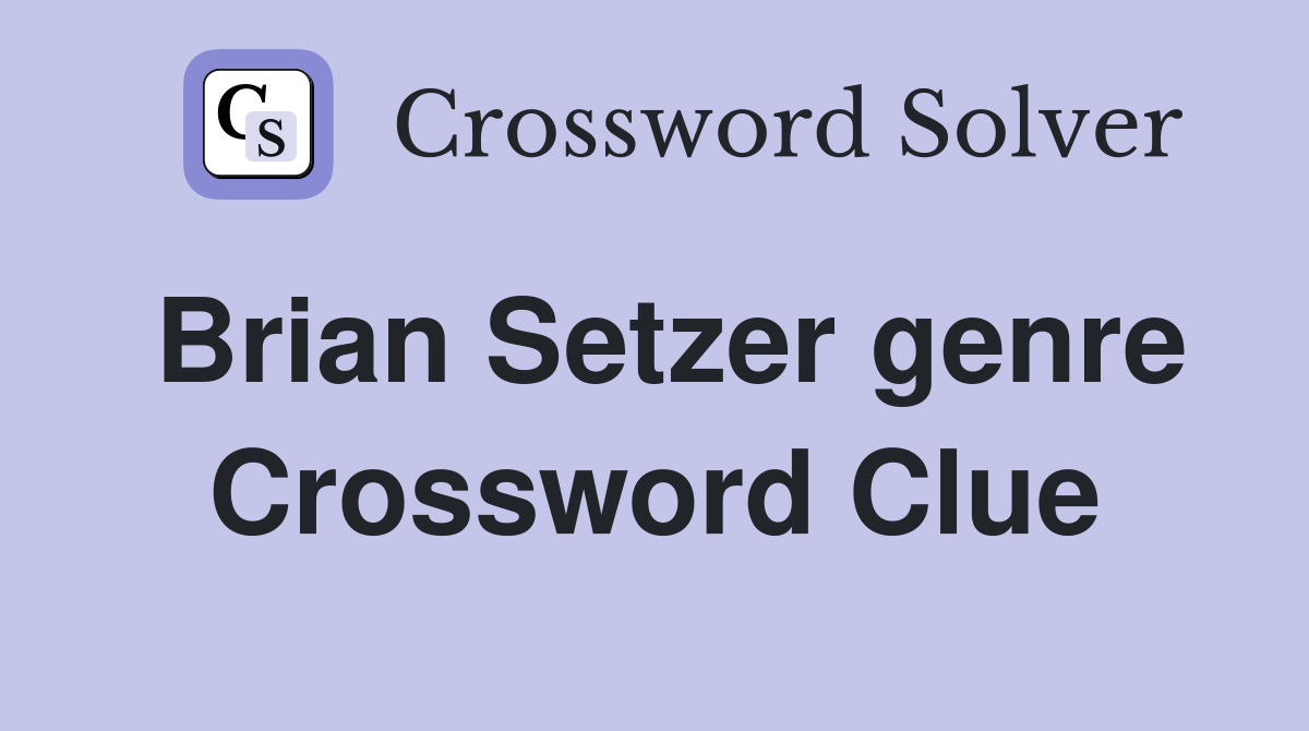 Brian Setzer genre Crossword Clue