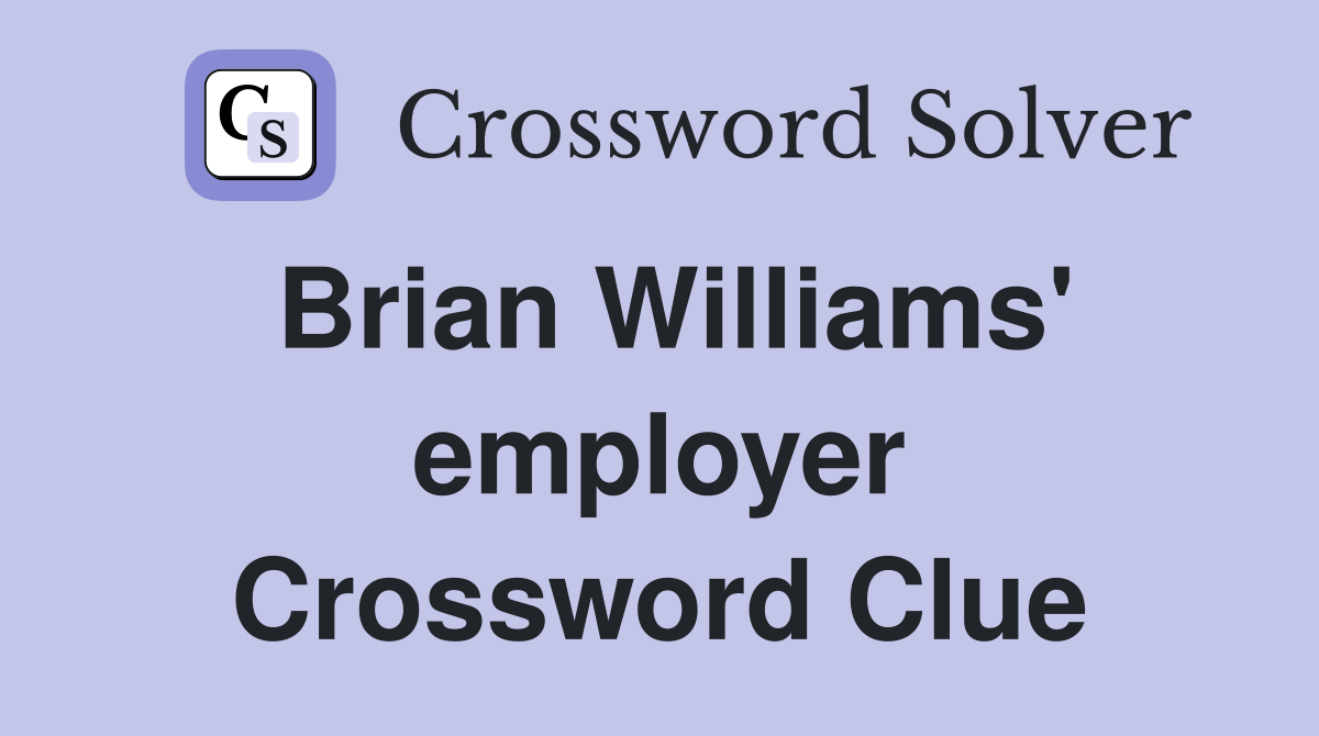 Brian Williams' employer Crossword Clue
