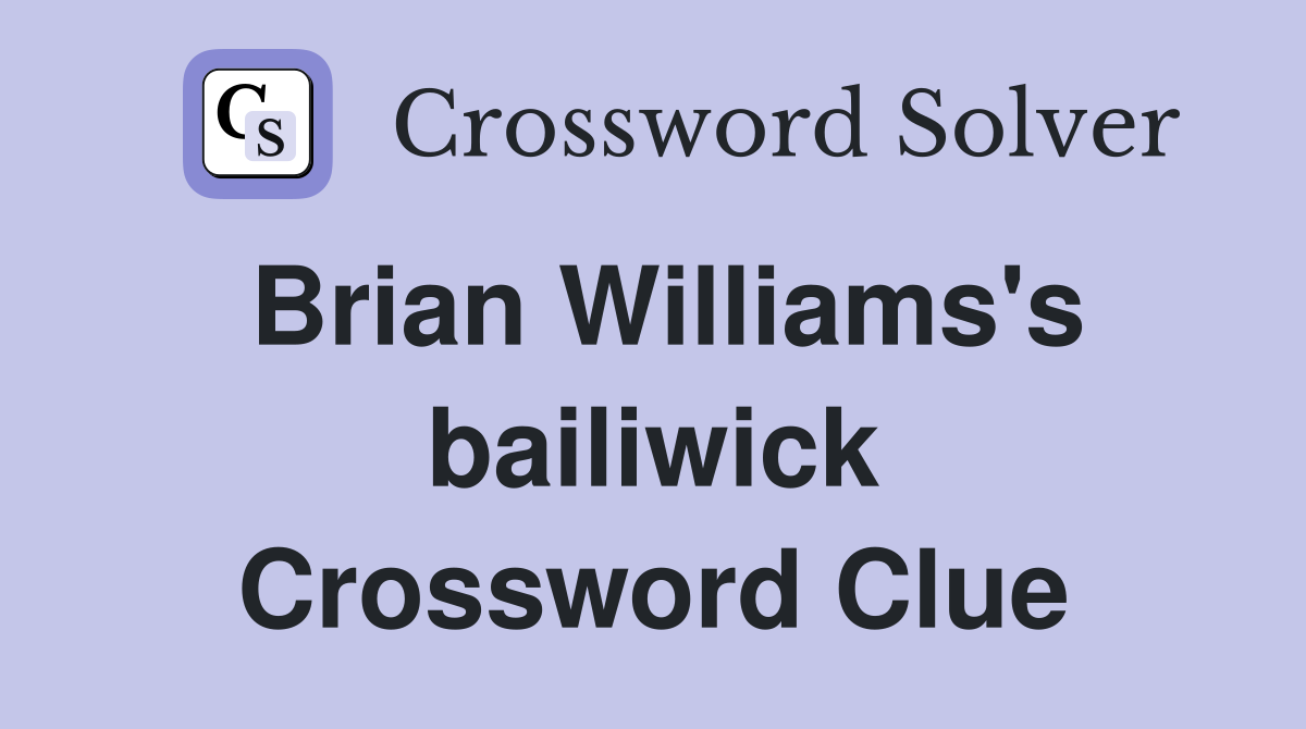 Brian Williams's bailiwick Crossword Clue