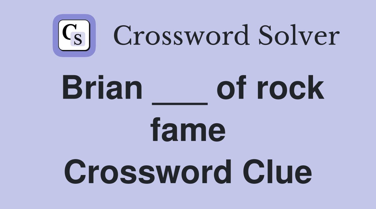 Brian ___ of rock fame Crossword Clue