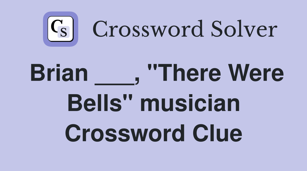 Brian ___, "There Were Bells" musician Crossword Clue
