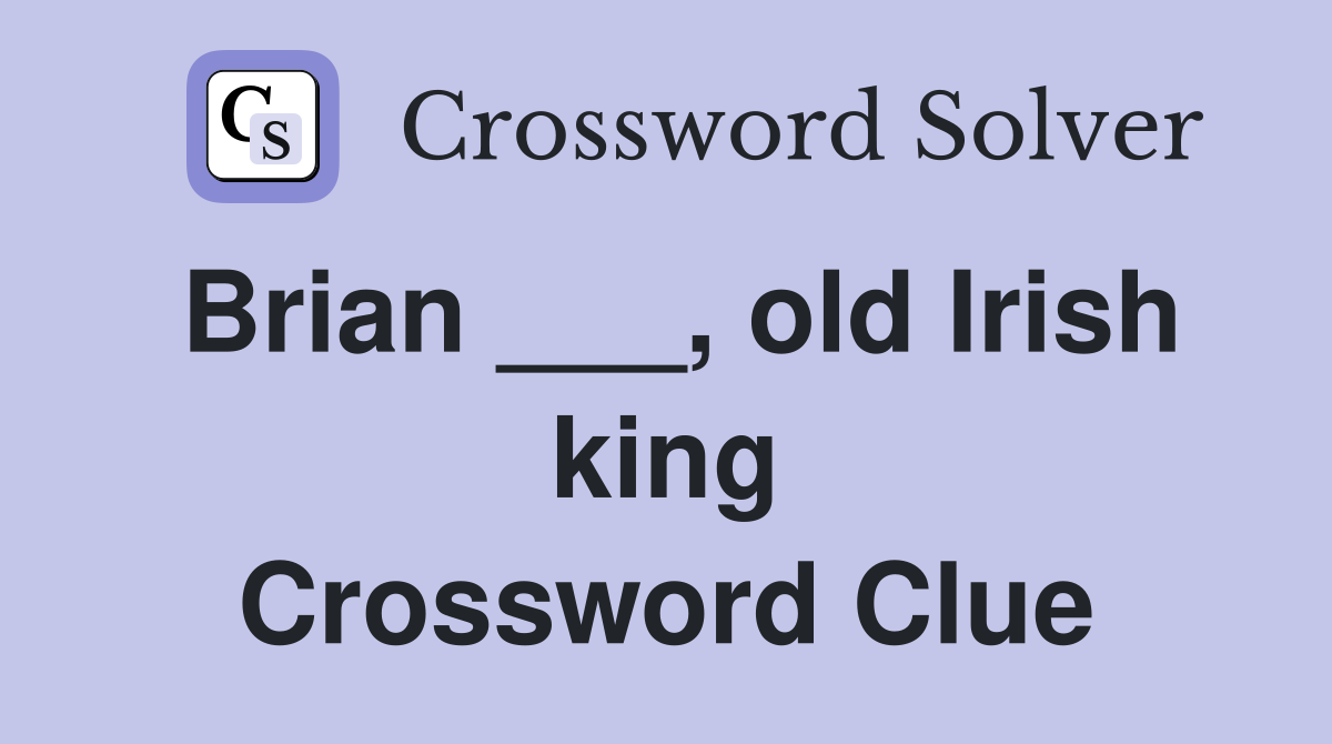 Brian ___, old Irish king Crossword Clue