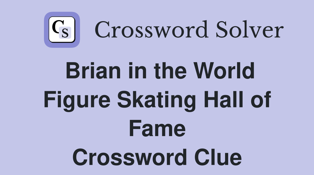 Brian in the World Figure Skating Hall of Fame Crossword Clue