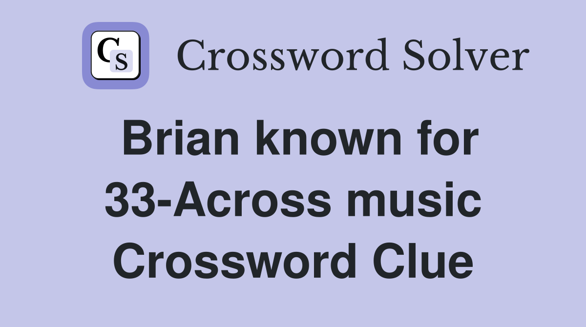 Brian known for 33-Across music Crossword Clue