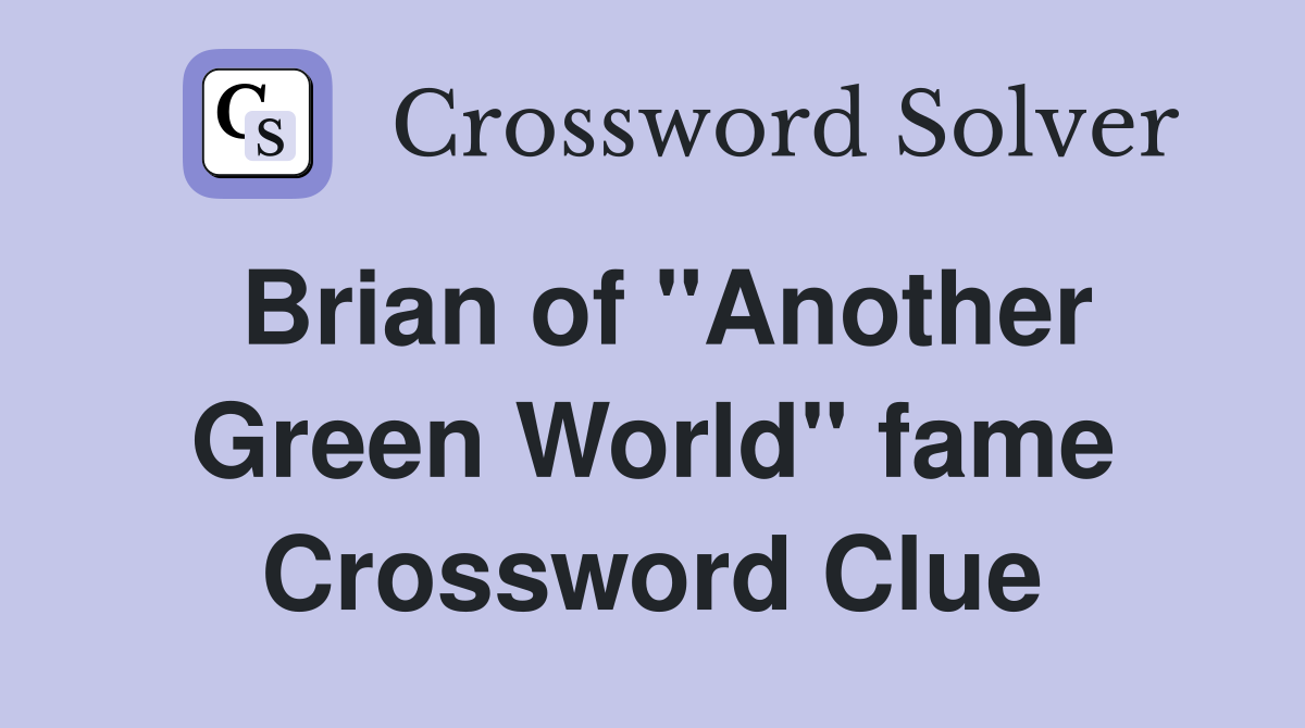 Brian of "Another Green World" fame Crossword Clue