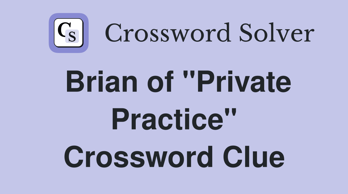Brian of "Private Practice" Crossword Clue
