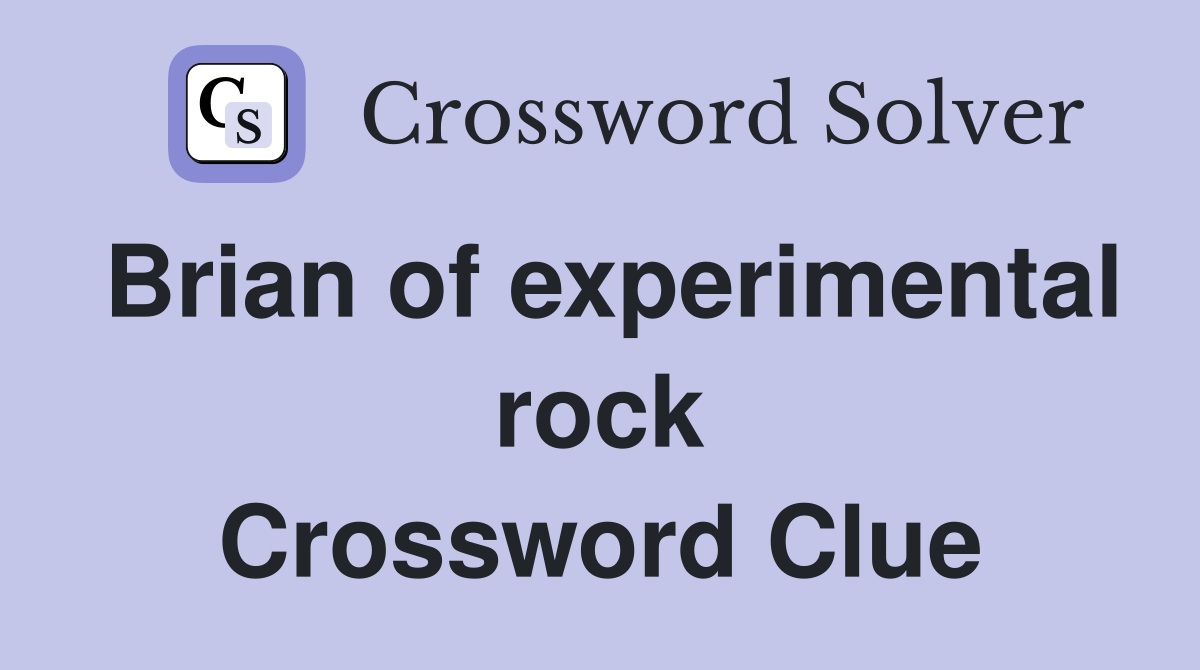 Brian of experimental rock Crossword Clue