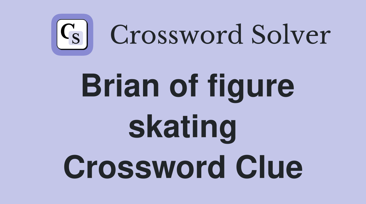 Brian of figure skating Crossword Clue