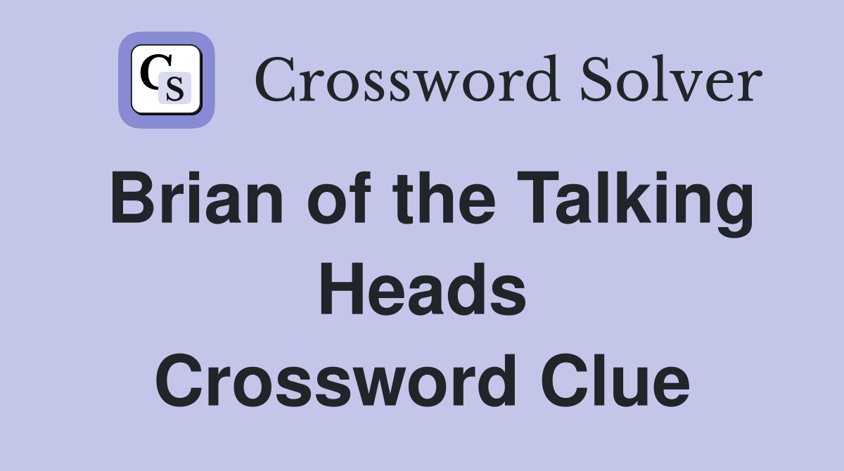 Brian of the Talking Heads Crossword Clue