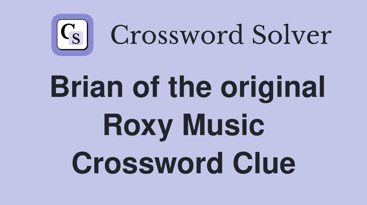 Brian of the original Roxy Music Crossword Clue
