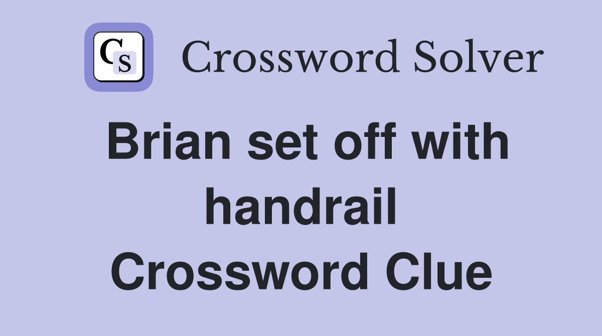 Brian set off with handrail Crossword Clue