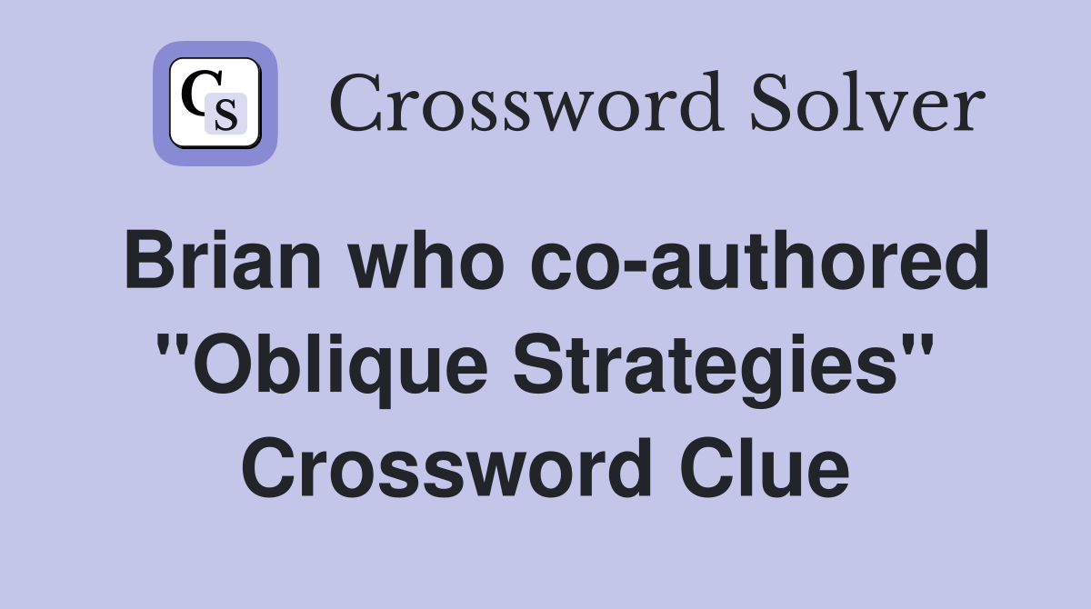 Brian who co-authored "Oblique Strategies" Crossword Clue
