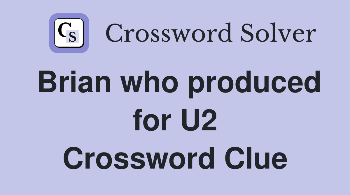 Brian who produced for U2 Crossword Clue
