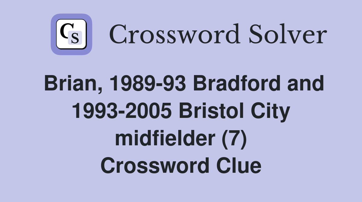 Brian, 1989-93 Bradford and 1993-2005 Bristol City midfielder (7) Crossword Clue