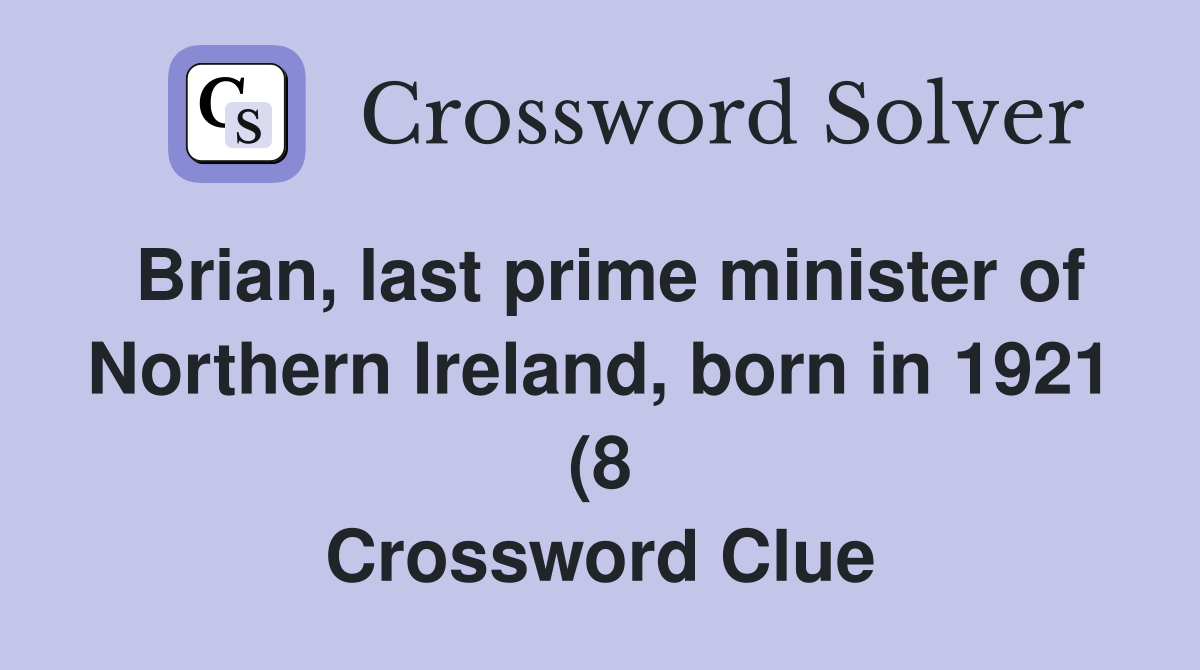 Brian last prime minister of Northern Ireland born in 1921 (8 Brian last prime minister of Northern Ireland born in 1921 (8