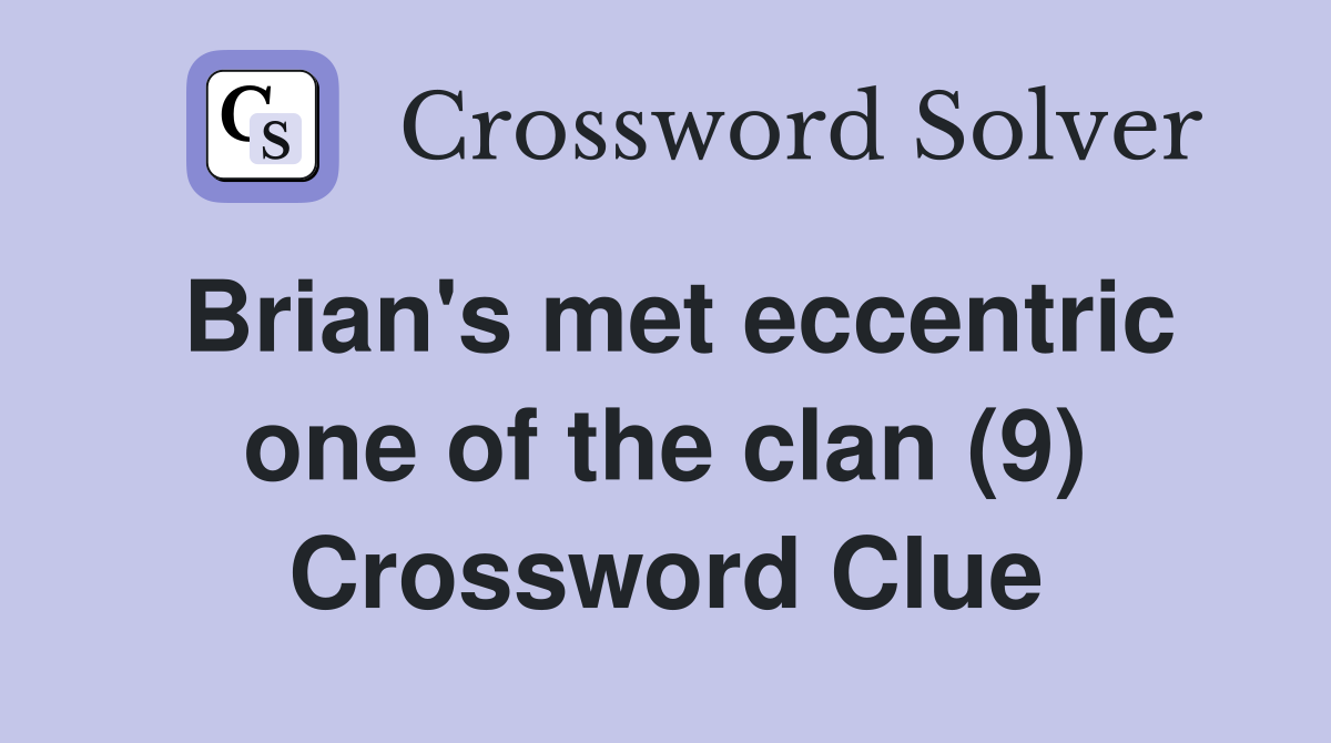 Brian's met eccentric one of the clan (9) Crossword Clue