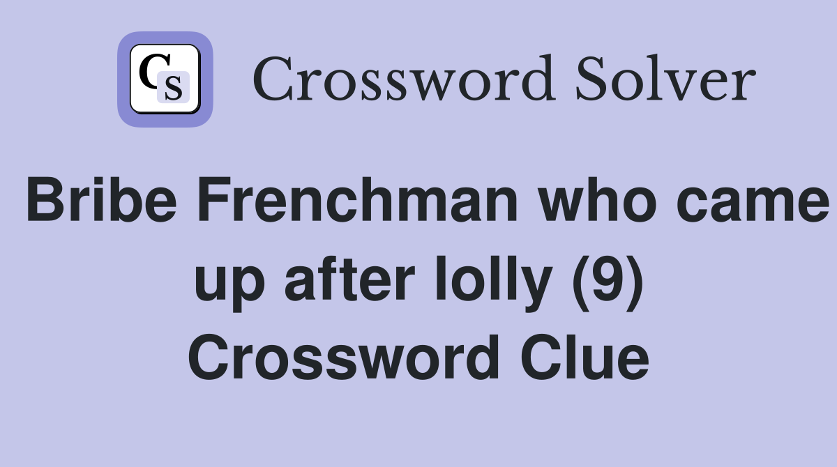 Bribe Frenchman who came up after lolly (9) Crossword Clue