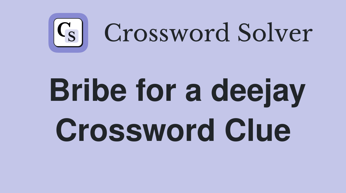 Bribe for a deejay Crossword Clue