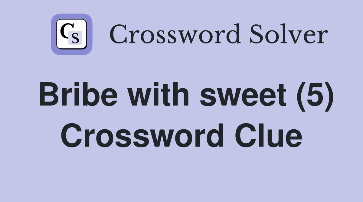 Bribe with sweet (5) Crossword Clue
