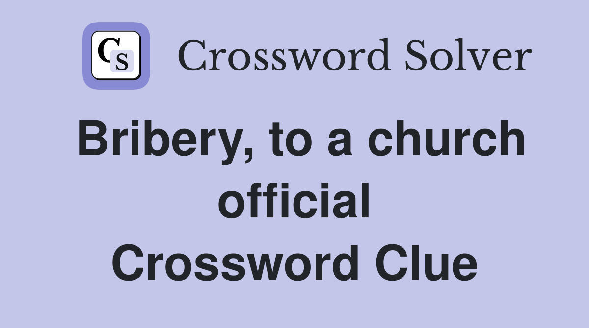 Bribery, to a church official Crossword Clue