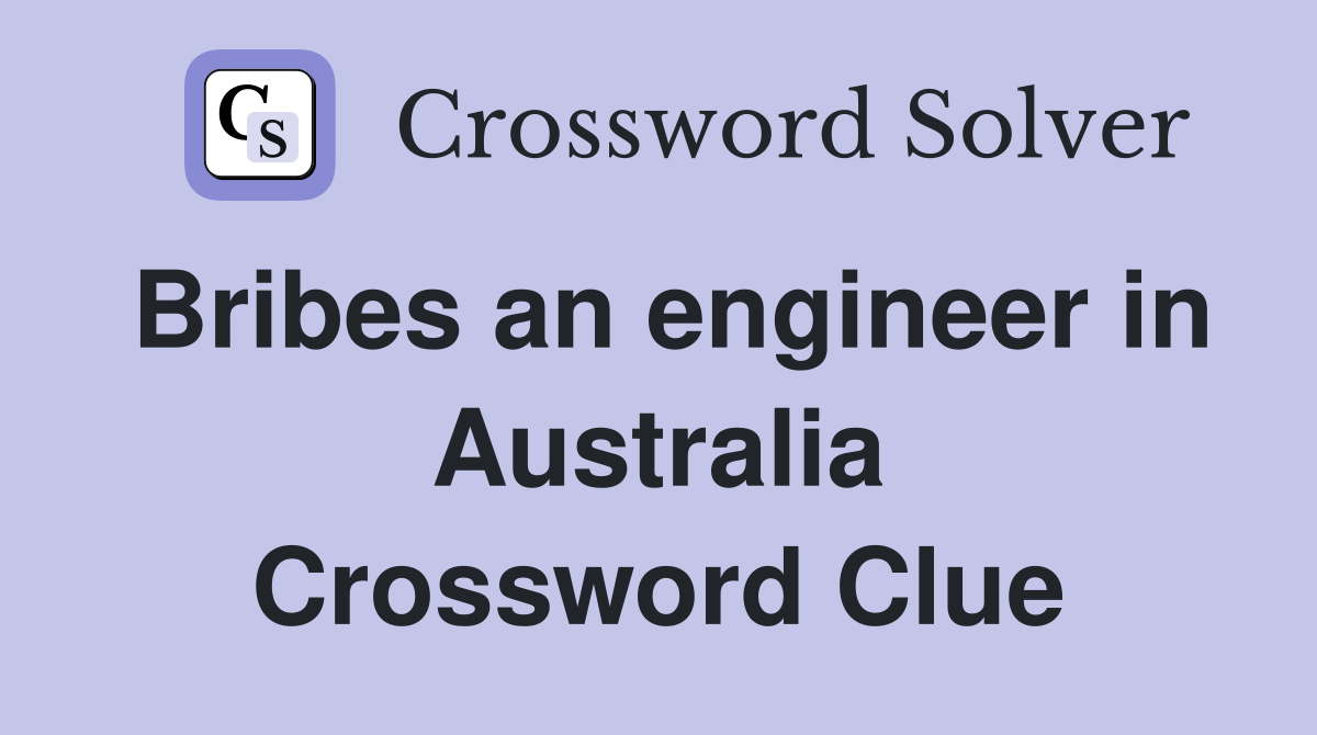 Bribes an engineer in Australia Crossword Clue