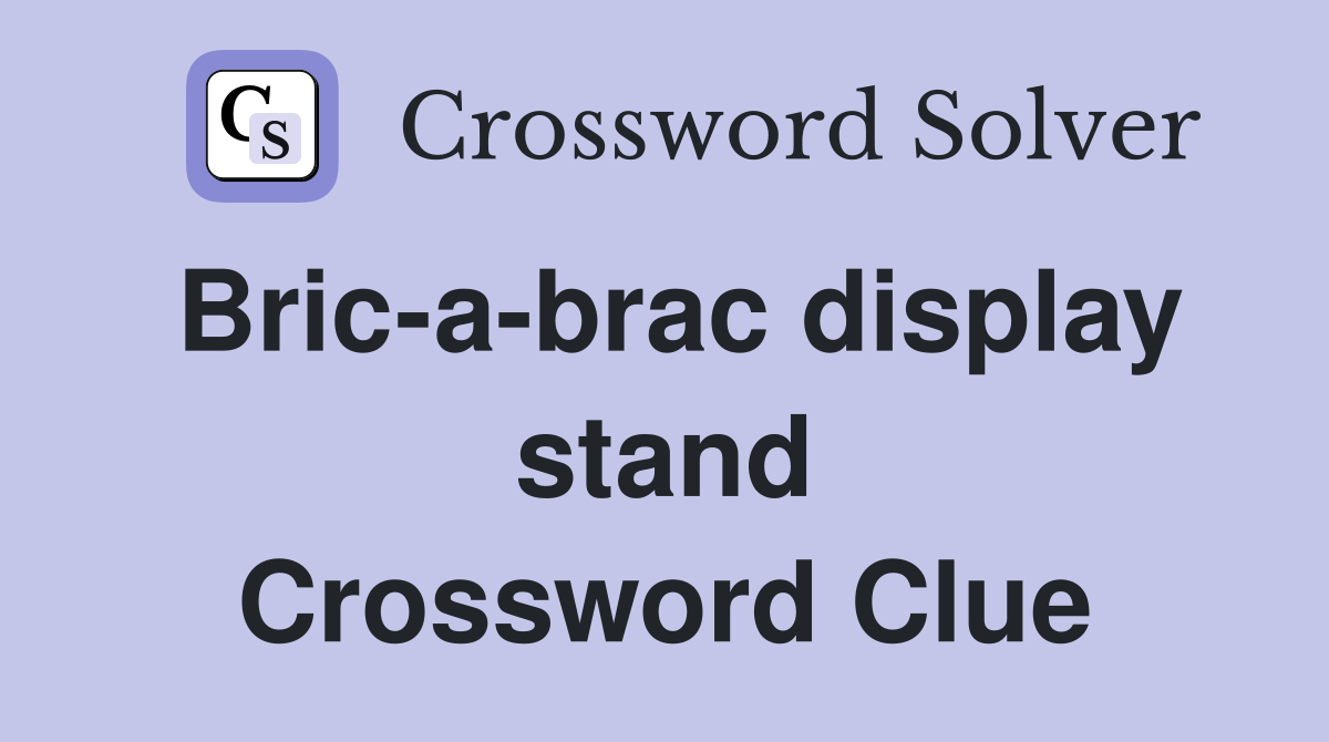 Bric-a-brac display stand Crossword Clue