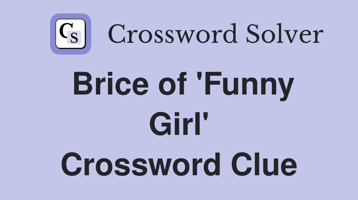 Brice of 'Funny Girl' Crossword Clue