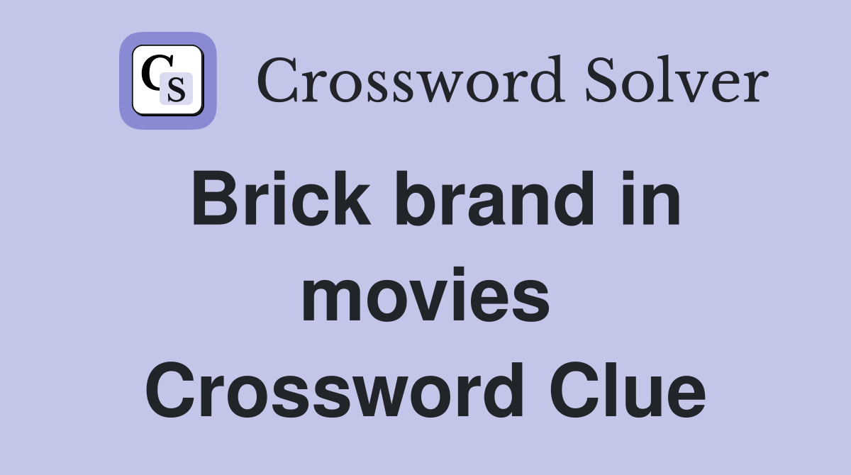 Brick brand in movies Crossword Clue