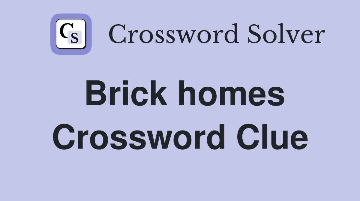 Brick homes Crossword Clue