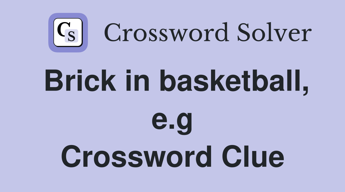 Brick in basketball, e.g Crossword Clue