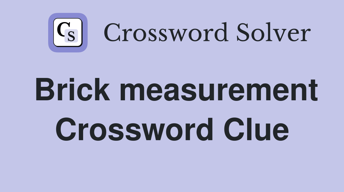 Brick measurement Crossword Clue