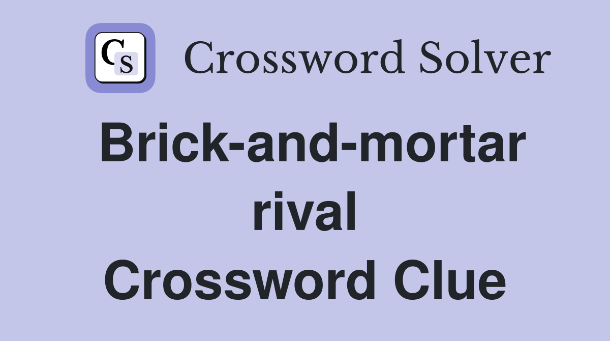 Brick-and-mortar rival Crossword Clue