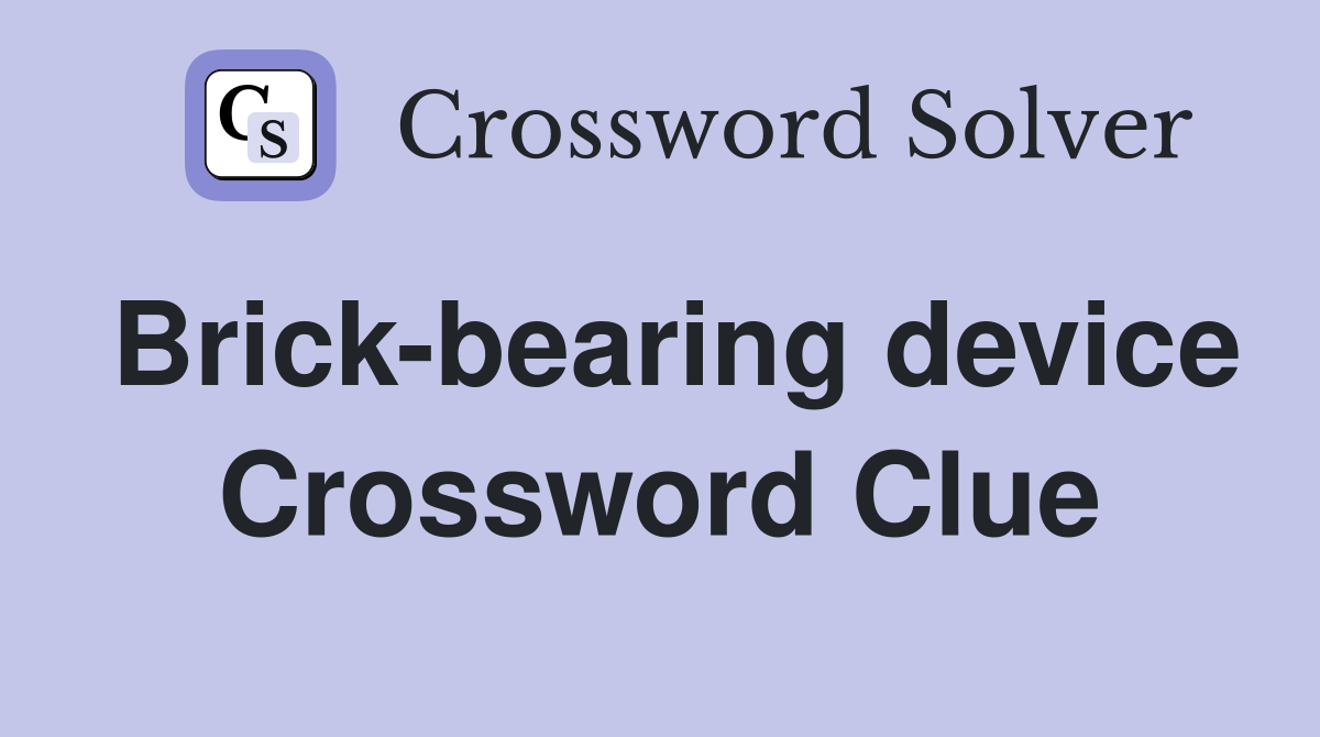 Brick-bearing device Crossword Clue