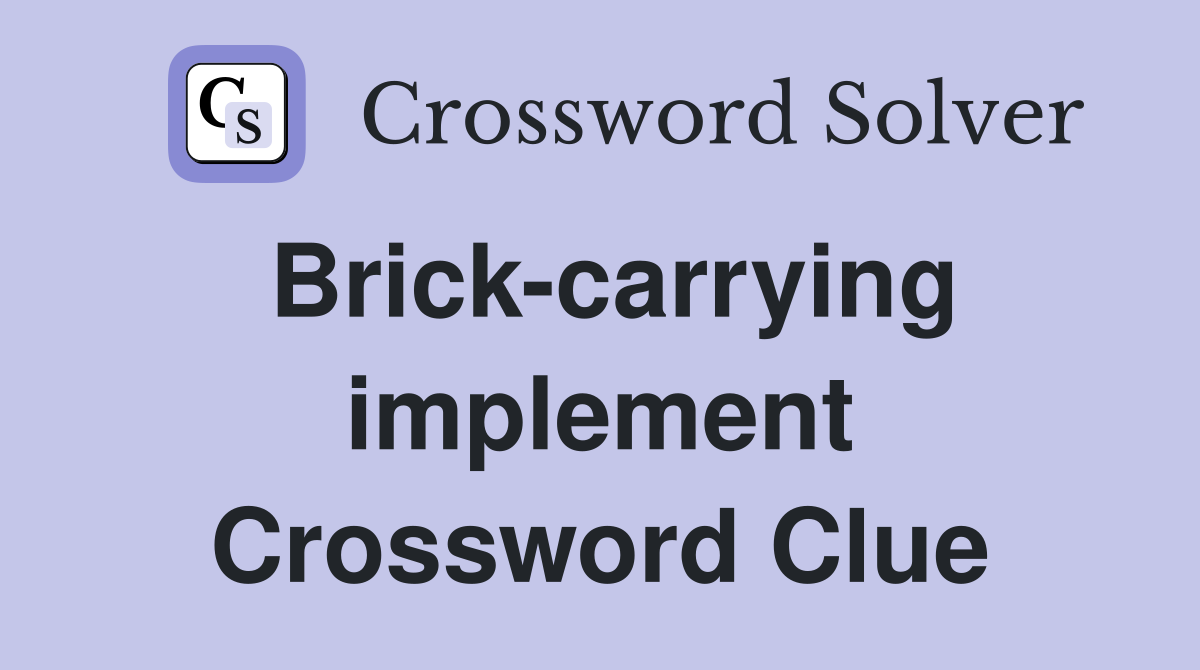 Brick-carrying implement Crossword Clue