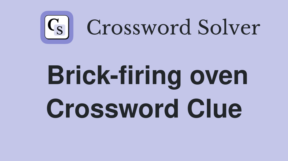 Brick-firing oven Crossword Clue