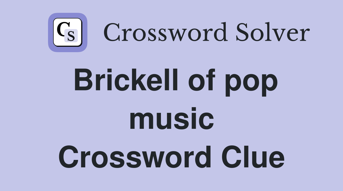 Brickell of pop music Crossword Clue