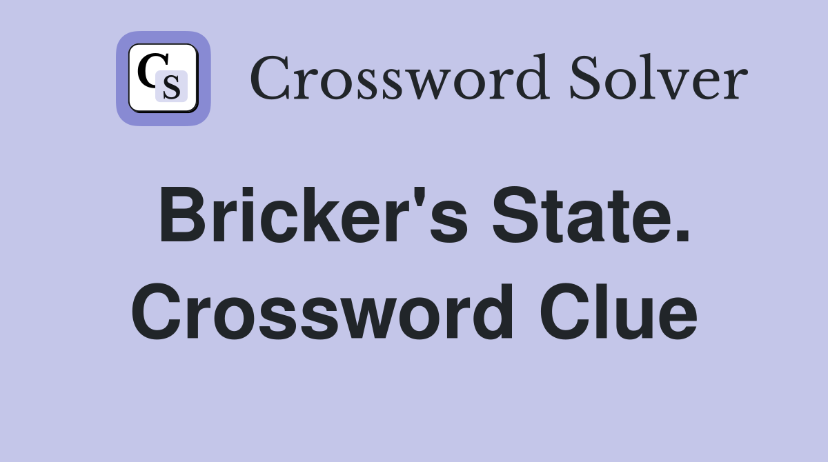 Bricker's State. Crossword Clue