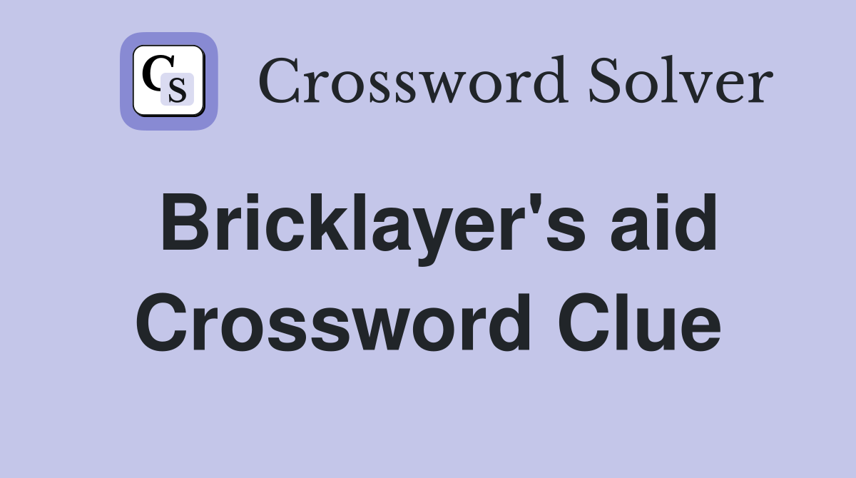 Bricklayer's aid Crossword Clue